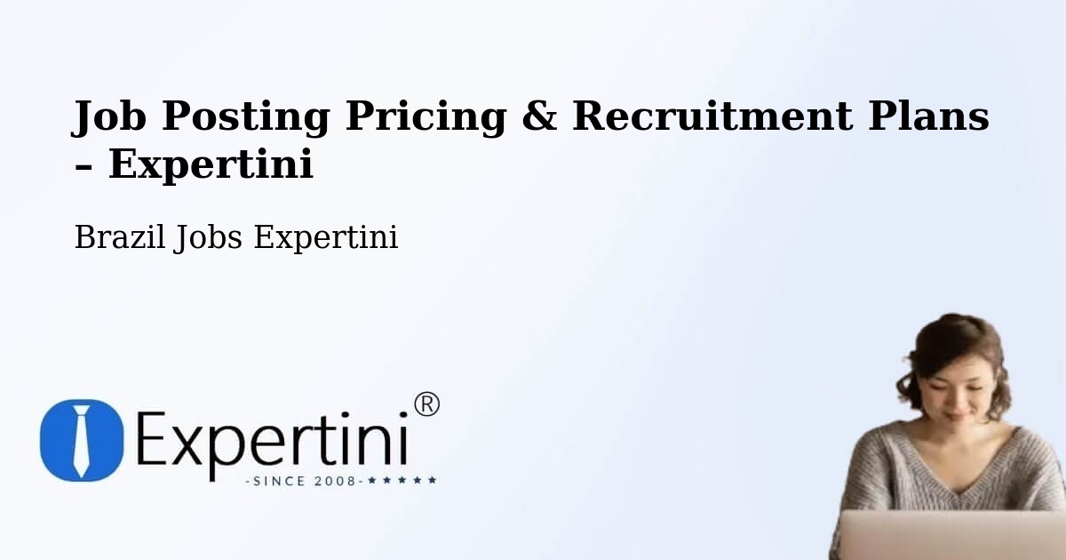 Job Posting Pricing & Recruitment Plans – Mandirituba - Mandirituba, Brazil Jobs Expertini